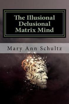 Paperback The Illusional Delusional Matrix Mind Book