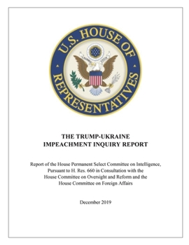 Paperback The Trump-Ukraine Impeachment Report: Report of the House Permanent Select Committee on Intelligence, Pursuant to H. Res. 660 in Consultation with the Book