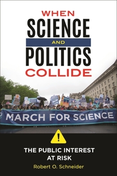 Paperback When Science and Politics Collide: The Public Interest at Risk Book