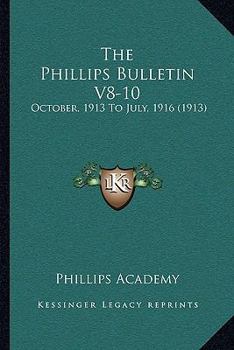 Paperback The Phillips Bulletin V8-10: October, 1913 To July, 1916 (1913) Book