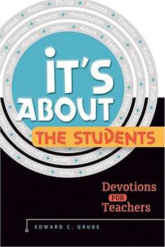 Paperback It's about the Students!: Devotions for Teachers Book