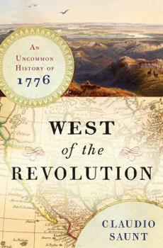 Hardcover West of the Revolution: An Uncommon History of 1776 Book