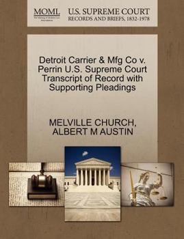 Paperback Detroit Carrier & Mfg Co V. Perrin U.S. Supreme Court Transcript of Record with Supporting Pleadings Book