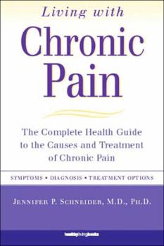 Paperback Living with Chronic Pain: The Complete Health Guide to the Causes and Treatment of Chronic Pain Book