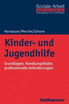 Paperback Kinder- Und Jugendhilfe: Grundlagen, Handlungsfelder, Professionelle Anforderungen [German] Book
