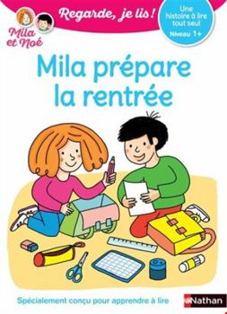 Regarde je lis ! Une histoire à lire tout seul - Mila prépare la rentrée Niv1+