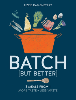 Paperback Batch But Better: 3 Meals from 1: More Taste + Less Waste Book