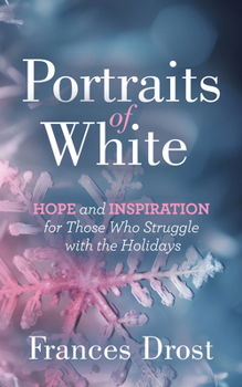 Paperback Portraits of White: Hope and Inspiration for Those Who Struggle with the Holidays Book