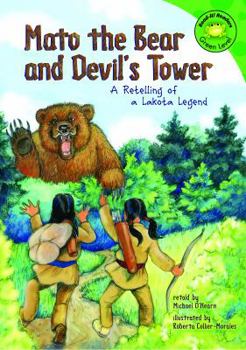 Library Binding Mato the Bear and Devil's Tower: A Retelling of a Lakota Legend Book
