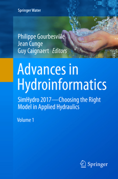 Paperback Advances in Hydroinformatics: Simhydro 2017 - Choosing the Right Model in Applied Hydraulics Book