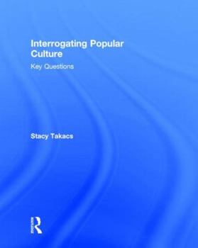 Hardcover Interrogating Popular Culture: Key Questions Book
