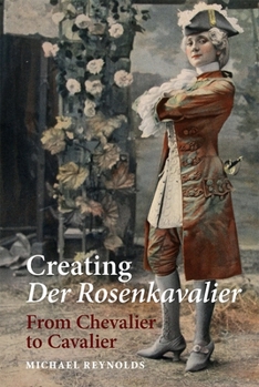 Hardcover Creating Der Rosenkavalier: From Chevalier to Cavalier Book
