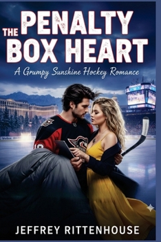 The Penalty Box Heart: A Grumpy Sunshine Hockey Romance