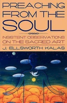 Paperback Preaching from the Soul: Insistent Observations on the Sacred Art Book
