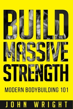 Paperback Bodybuilding: Build Massive Strength... Modern BodyBuilding 101 Book