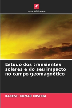 Paperback Estudo dos transientes solares e do seu impacto no campo geomagnético [Portuguese] Book