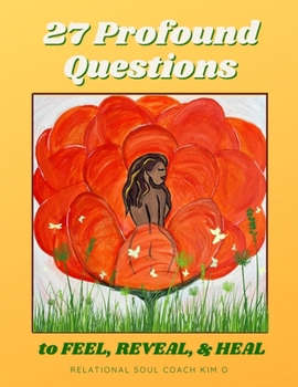 Paperback 27 PROFOUND QUESTIONS to Feel, Reveal, & Heal Book