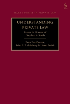 Understanding Private Law: Essays in Honour of Stephen A Smith