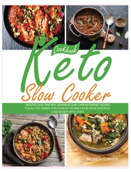 Hardcover Keto Slow Cooker Cookbook: Healthy, Easy, and not Expensive Low-Carb Ketogenic Recipes for all the Family that Cook by Themselves in your Crockpo Book