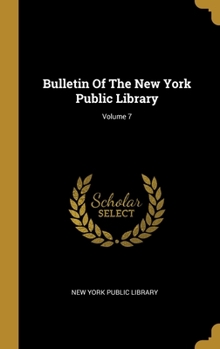 Hardcover Bulletin Of The New York Public Library; Volume 7 Book