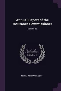 Paperback Annual Report of the Insurance Commissioner; Volume 39 Book