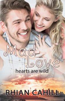 Mad Love - Book #3 of the Hearts Are Wild