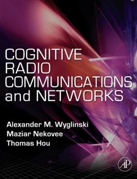 Hardcover Cognitive Radio Communications and Networks: Principles and Practice Book