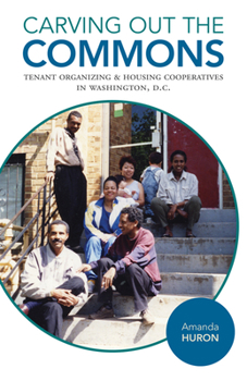 Paperback Carving Out the Commons: Tenant Organizing and Housing Cooperatives in Washington, D.C. Volume 2 Book