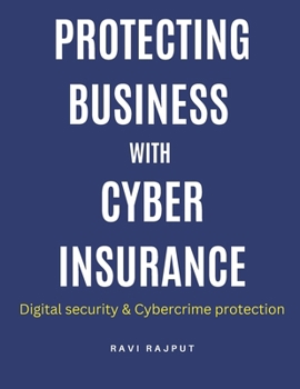 Paperback Protecting Business with Cyber Insurance: Future trends in cyber insurance Cyber risk management strategies Cyber insurance for protecting businesses Book
