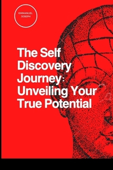 Paperback The Self Discovery Journey: Unveiling Your True Potential Book