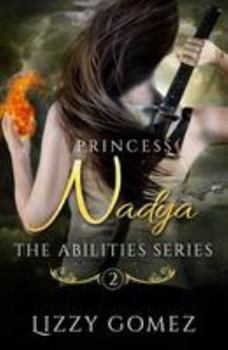 Princess Nadya: The Abilities Series Book 2 - Book #2 of the Abilities Series