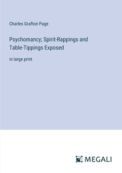 Paperback Psychomancy; Spirit-Rappings and Table-Tippings Exposed: in large print Book