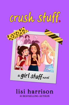 Crush Stuff. - Book #2 of the Girl Stuff