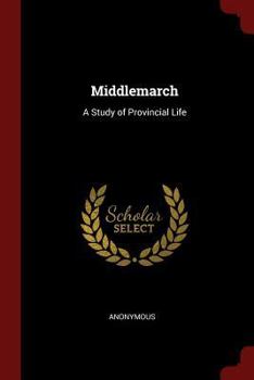 Paperback Middlemarch: A Study of Provincial Life Book