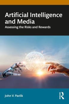 Hardcover Artificial Intelligence and Media: Assessing the Risks and Rewards Book