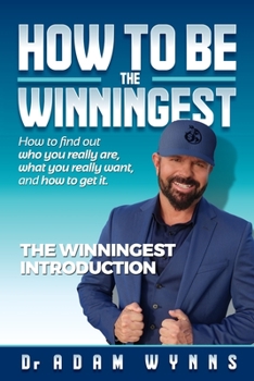 Paperback How To Become The Winningest- Introduction: How to find out who you really are, what you really want, and how to get it! Book