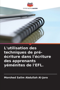 Paperback L'utilisation des techniques de pré-écriture dans l'écriture des apprenants yéménites de l'EFL. [French] Book