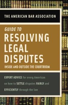 Paperback American Bar Association Guide to Resolving Legal Disputes: Inside and Outside the Courtroom [Large Print] Book