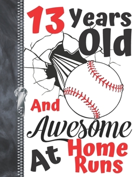 13 Years Old and Awesome at Home Runs : Baseball Doodling College Ruled Composition Writing Notebook for Teen Boys and Girls