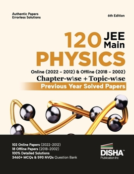 Paperback Disha 120 JEE Main Physics Online (2022 - 2012) & Offline (2018 - 2002) Chapter-wise + Topic-wise Previous Year Solved Papers 6th Edition NCERT Chapte Book