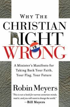 Hardcover Why the Christian Right Is Wrong: A Minister's Manifesto for Taking Back Your Faith, Your Flag, Your Future Book