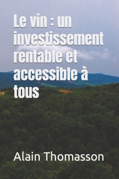 Paperback Le vin: un investissement rentable et accessible à tous [French] Book