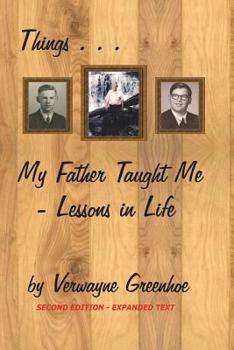 Paperback Things My Father Taught Me: Lessons in Life - Second Edition Book