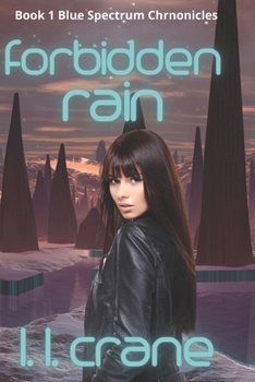Forbidden Rain - Book #1 of the Blue Spectrum Chronicles