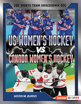 US Women's Hockey vs. Canada Women's Hockey : Battle for Olympic Gold