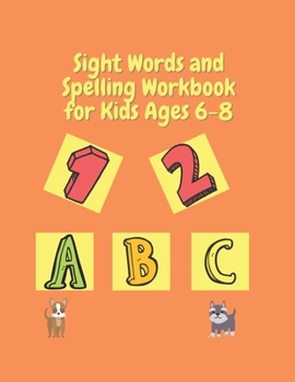Paperback Sight Words and Spelling Workbook for Kids Ages 6-8: Activities Learn to Write Kindergarten Workbook for Beginning Readers Book