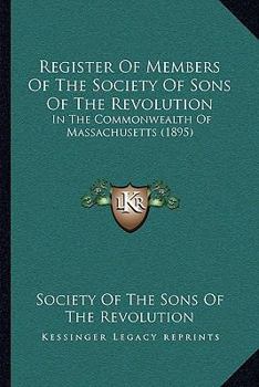 Register of Members of the Society of Sons of the Revolution in the Commonwealth of Massachusetts...