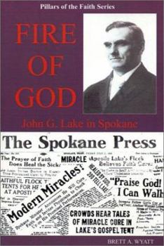 Fire of God: John G. Lake in Spokane (Pillars of the Faith)