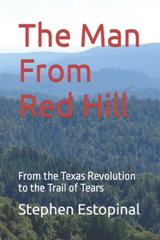 Paperback The Man From Red Hill: From the Texas Revolution to the Trail of Tears Book
