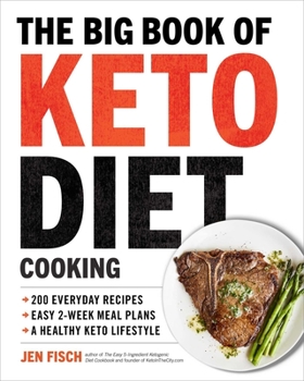Paperback The Big Book of Ketogenic Diet Cooking: 200 Everyday Recipes and Easy 2-Week Meal Plans for a Healthy Keto Lifestyle Book